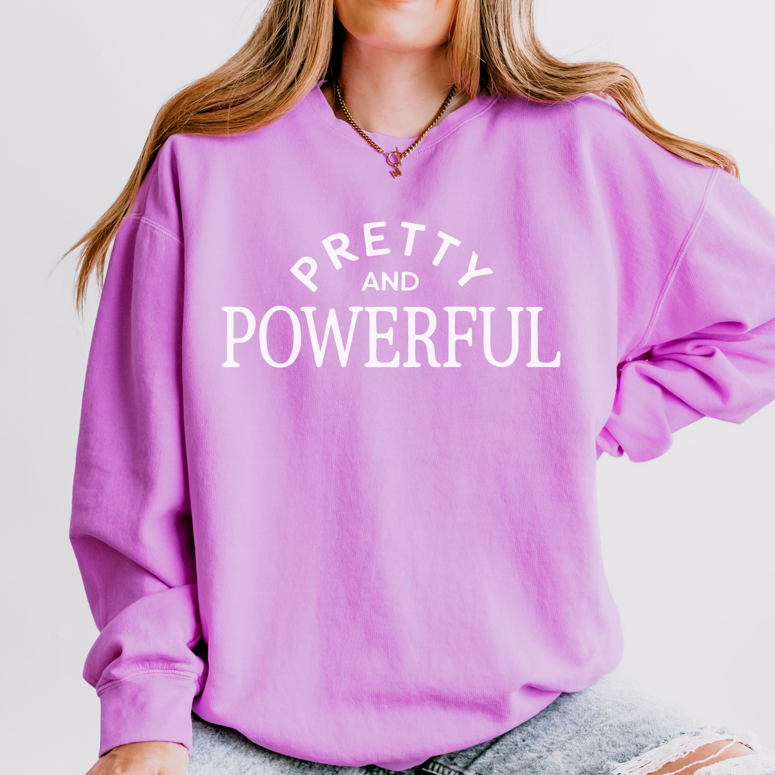 Pretty And Powerful Sweatshirt