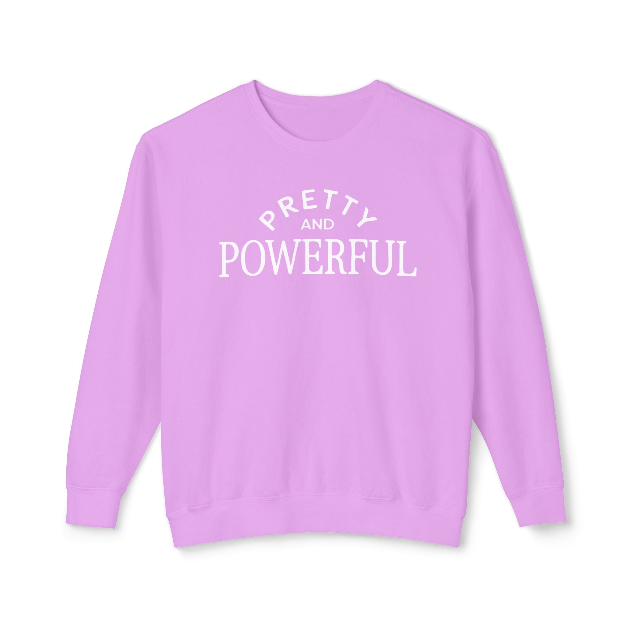 Pretty And Powerful Sweatshirt